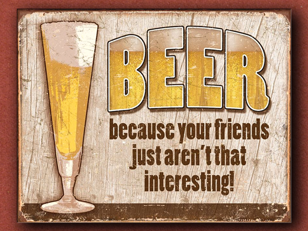 [Tin Signs] Beer, Because Your Friends Just Aren't Interesting