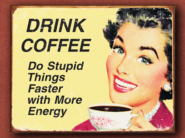 [Tin Signs] Drink Coffee Do Stupid Things Faster Sign